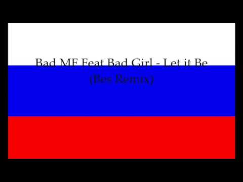 Bad MF feat Bad Girl - Let it be (BES remix)