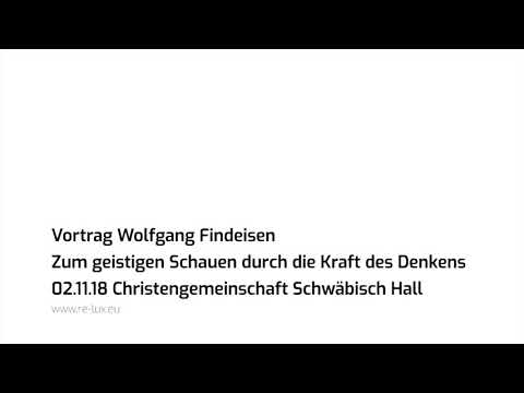 Vortrag Wolfgang Findeisen - Zum geistigen Schauen durch die Kraft des Denkens