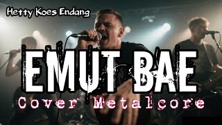 Download lagu EMUT BAE - HETTY KOES ENDANG || COVER METALCORE || LAGU SUNDA TERPOPULER mp3 Download lagu EMUT BAE - HETTY KOES ENDANG || COVER METALCORE || LAGU SUNDA TERPOPULER mp3