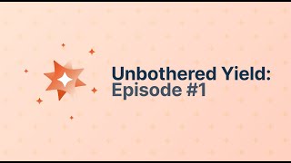 Unbothered Yield: Episode #1