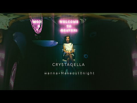 Crystagella - Wanna+Makeout0night (Official Music Video)