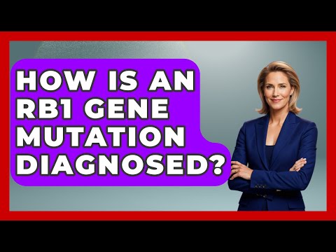 How Is An RB1 Gene Mutation Diagnosed? - The Disease Encyclopedia