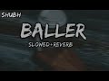 Shubh New Song Baller Slowed And Reverb Download New Songs Shaodongcounty Trending