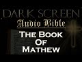 Dark Screen - Audio Bible - The Book of Mathew - KJV. Fall Asleep with God's Word.
