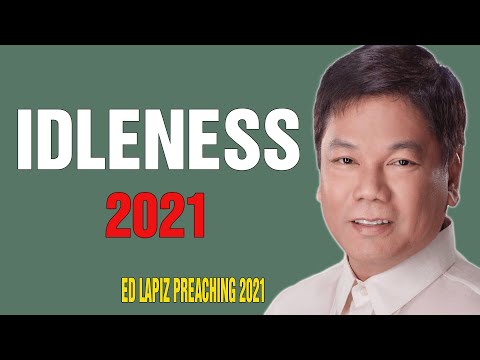 Ed Lapiz Preaching 2021 -  IDLENESS