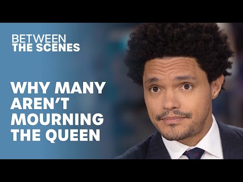 Why Must Everyone Mourn The Queen’s Passing? - Between The Scenes | The Daily Show