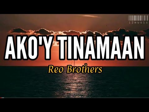 Ako'y Tinamaan Reo Brothers Lyrics