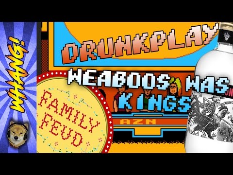 Weeaboos Was Kings (Let's Play Drunk Family Feud for NES)