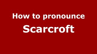 How to pronounce Scarcroft