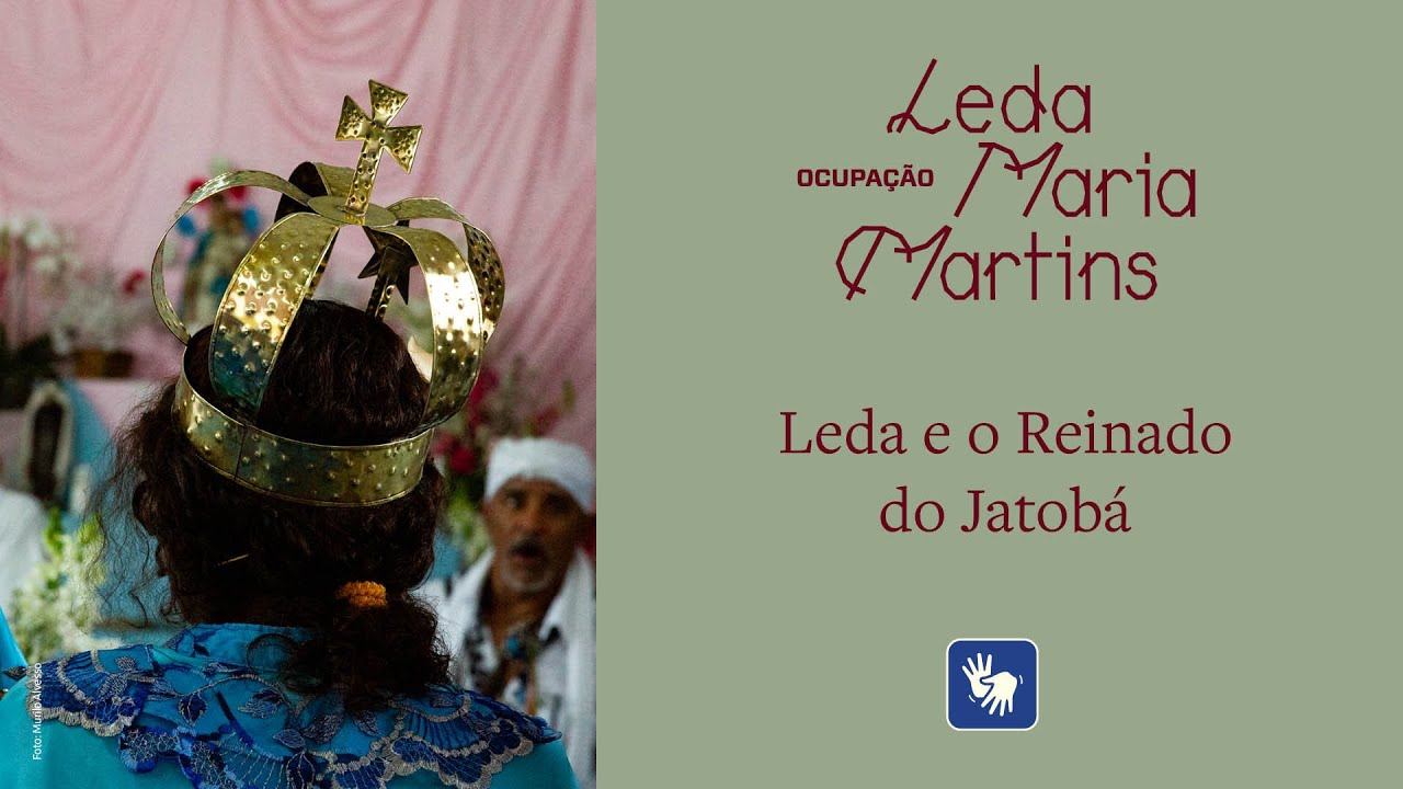 Ocupação Leda Maria Martins – Leda e a Irmandade de Nossa Senhora do Rosário do Jatobá