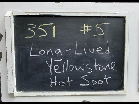 GEOL 351 - #5 - Long-Lived Yellowstone Hot Spot
