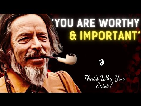 Existence Makes No Mistakes | Proof that You are Worthy - Alan Watts