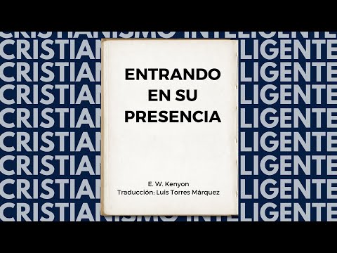 00_PRIMERAS PALABRAS || Entrando En Su Presencia ||  E.W. KENYON