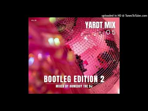 Yardt Mix 05 Bootleg Edition (2) 2025(By HOMEBOY THE DJ)