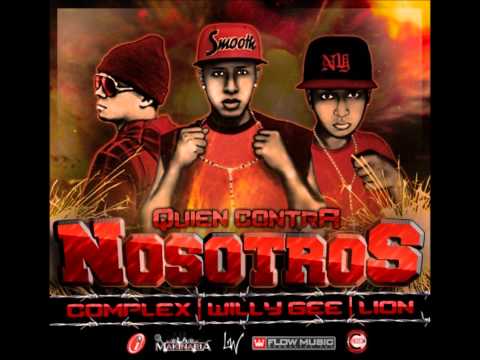 Complex Ft. Willy Gee & Lion - Quien Contra Nosotros