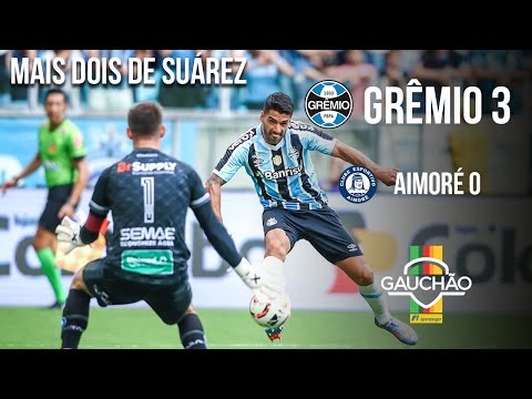 MAIS DOIS DO SUÁREZ - GRÊMIO 3 X 0 AIMORÉ