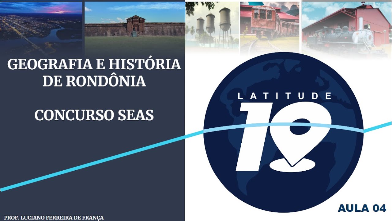GEOGRAFIA E HISTÓRIA DE RONDÔNIA AULA 04 CONCURSO SEAS RO