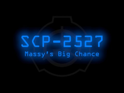 SCP-2527 - Massy's Big Chance