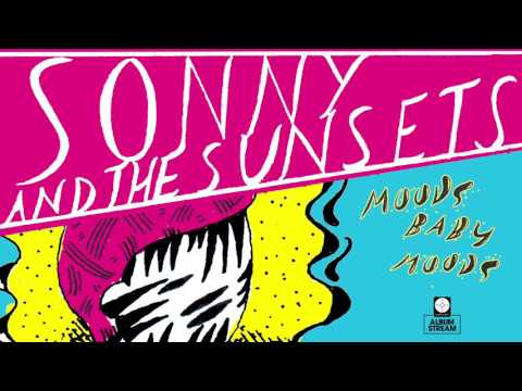 Sonny & The Sunsets - Moods Baby Moods [FULL ALBUM STREAM]