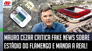 ‘Tem muita gente apavorada com a possibilidade de o Flamengo ter um estádio’: Mauro Cezar fala tudo
