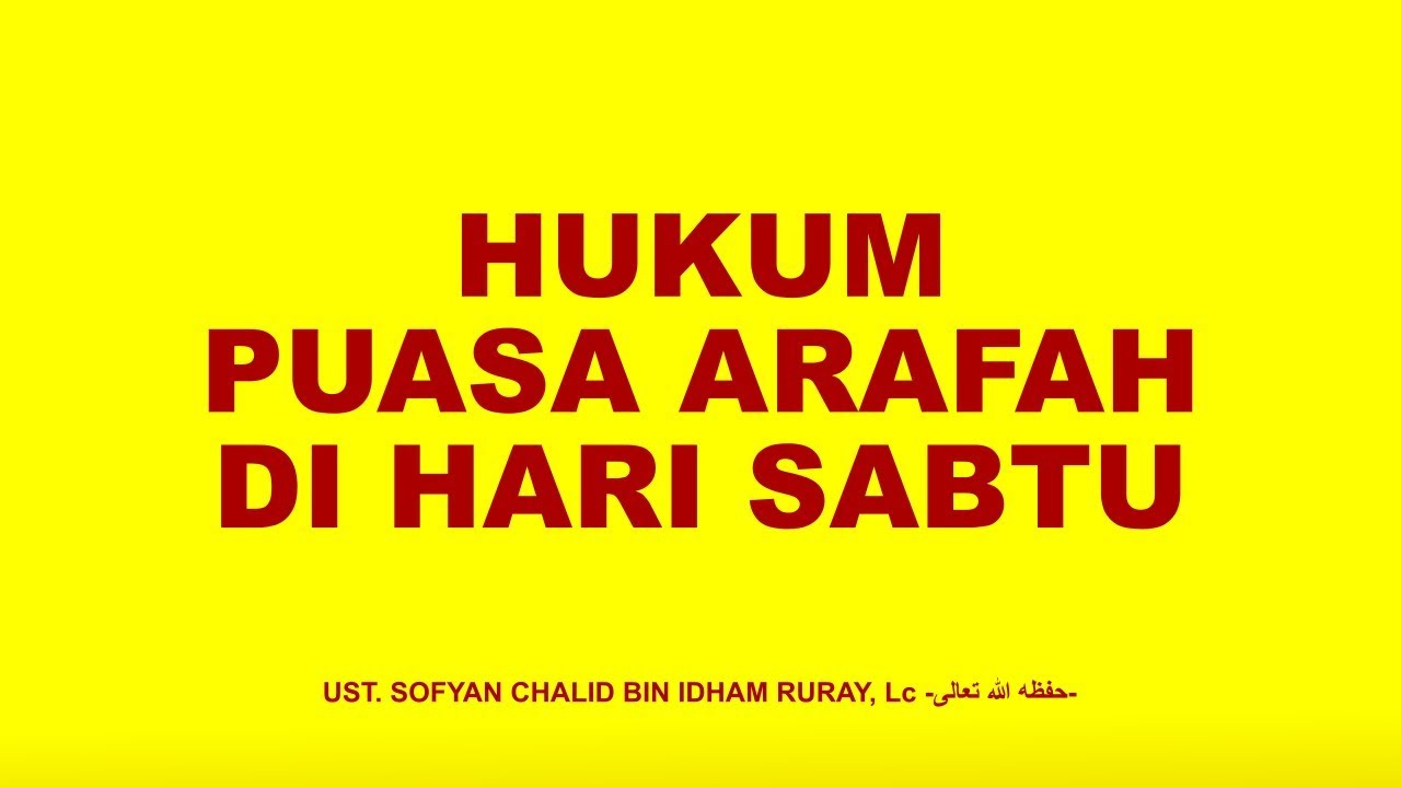 HUKUM PUASA ARAFAH DI HARI SABTUبِسْمِ اللَّهِ الرَّحْمَنِ الرَّحِيمِHukumnya b… HUKUM PUASA ARAFAH DI HARI SABTUبِسْمِ اللَّهِ الرَّحْمَنِ الرَّحِيمِHukumnya b…