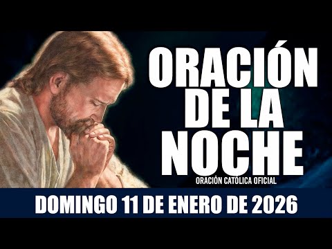 Oración de la Noche de hoy DOMINGO 11 DE ENERO DE 2026🌠🌟Oración Católica🙏🌙💫