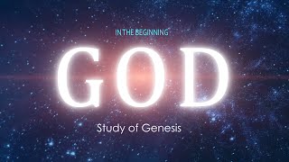 Study of Genesis: Genesis 1:1-2 "In the beginning"