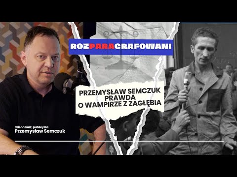 Przemysław Semczuk - prawda o wampirze z Zagłębia
