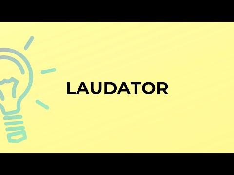 What is the meaning of the word LAUDATOR?