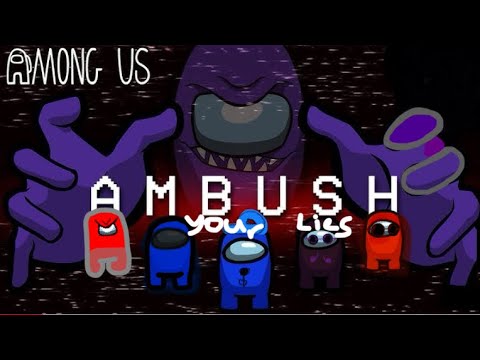 Ambush your lies among us mashup