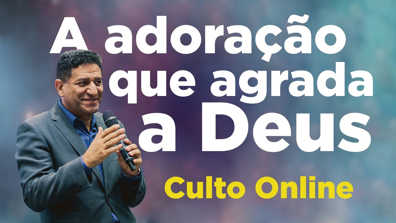 A Adoração que Agrada a Deus | Pr. Natanael Nogueira