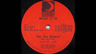 What It Is – Do You Believe (Club Mix)