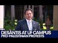 Governor DeSantis speaks at the University of Florida in front of pro-Palestinian encampment