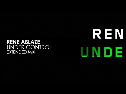 Rene Ablaze - Under Control