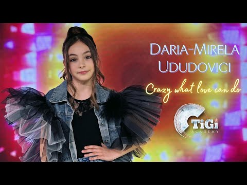 Daria-Mirela Ududovici (TiGi Academy) - Crazy What Love Can Do