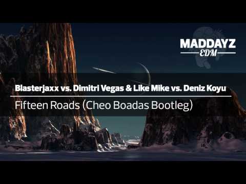 EDM] Blasterjaxx vs Dimitri Vegas & Like Mike vs Deniz Koyu; Fifteen Roads (Cheo Boadas Bootleg)