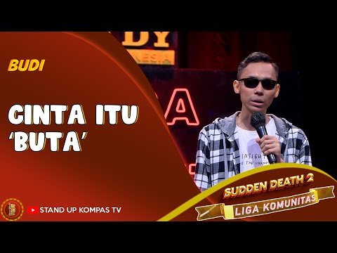 Stand Up Comedy Budi: Sekarang Kalian Percaya kan Kalau Cinta itu Memang Buta? | SUCI Liga Komunitas