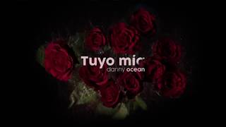 Danny Ocean-Tuyo Mía (Lyrics)
