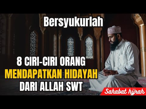 Bersyukurlah...!! Inilah 8 Ciri-Ciri Orang Yang Mendapatkan Hidayah Allah SWT