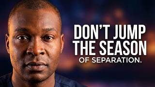 Warning: Don’t Jump the Season of Separation. | Apostle Joshua Selman