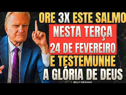 February 24th: This Psalm Brings Deliverance to Your Family and Home — Billy Graham