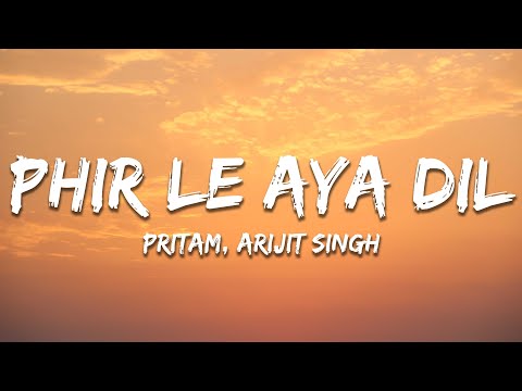 Arijit Singh - Phir Le Aya Dil (Reprise) Lyrics | Pritam | Phir le aaya dil majboor kya keeje