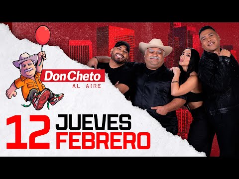 🔴 Don Cheto Al Aire En Vivo - 12 de Febrero de 2026