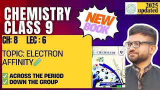 Class 9 Chemistry | New Book Chapter 8 Lecture 6 | Electron Affinity & Periodic Trend⚡| Punjab Board