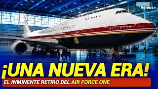 EL FIN DEL AIR FORCE ONE: ¿Por qué lo retiran ahora?