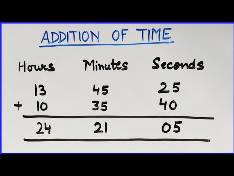 Addition of Time | Addition of Hours, Minutes & Seconds | Adding Time | How to add Time