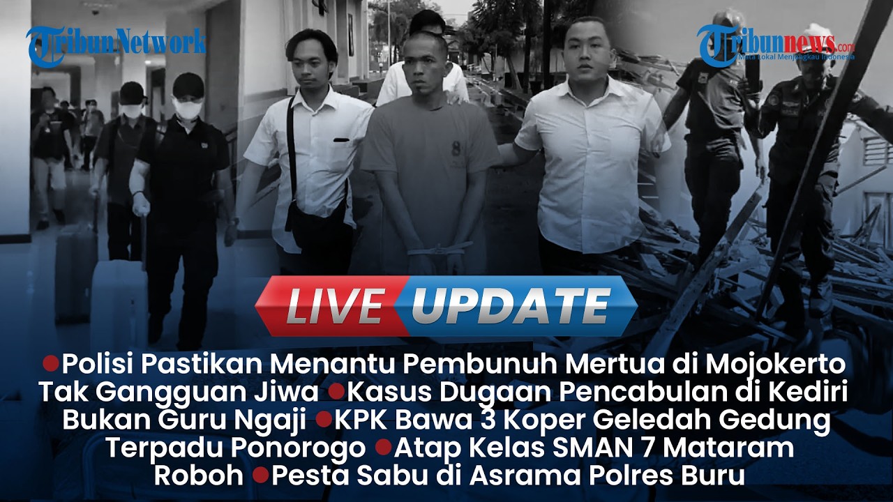 LIVE UPDATE SIANG: Hasil Tes Jiwa Badut Pembunuh Mertua Mojokerto, Kasus Imam Masjid Cabul Kediri