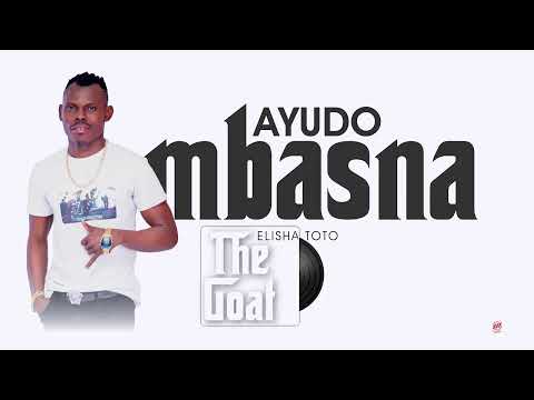 ELISHA TOTO - Ayudo Mbasna [Sms "Skiza 69810759" to "811"] (Official Audio)