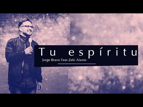 Jorge Bravo - Tu Espíritu feat. Zeki Alamo