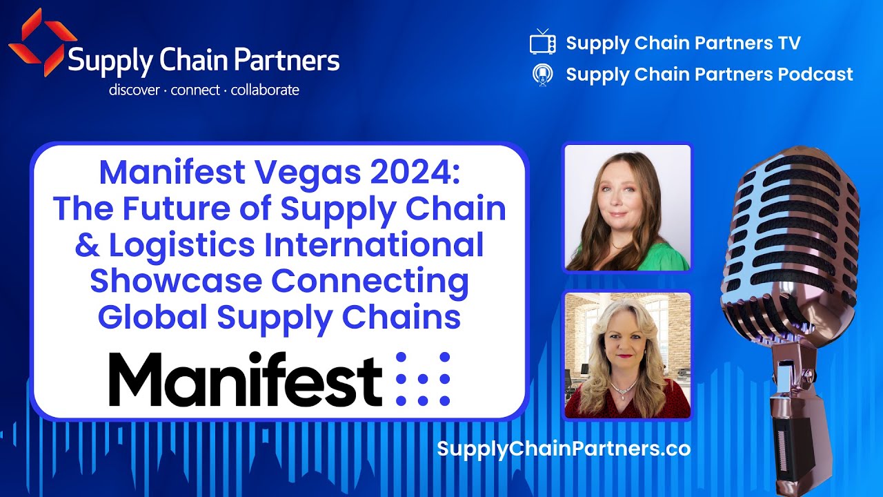 Manifest Vegas 2024: The Future of Supply Chain & Logistics Showcase Connecting Global Supply Chains